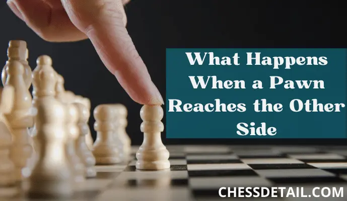 What Happens When a Pawn Reaches the Other Side in Chess?