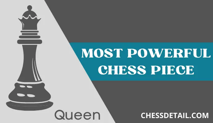 What is the most powerful chess piece? (Strongest by Power)
