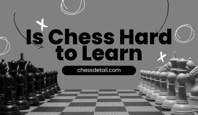 Is Chess Hard to Learn for Beginners? Explained!!