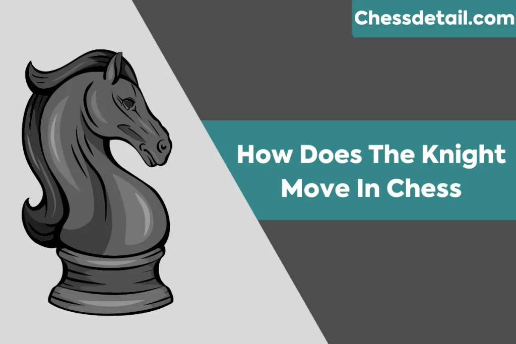 How does the knight move in chess