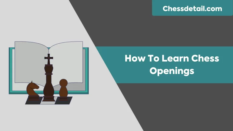 How To Learn Chess Openings: A Step-by-Step Comprehensive Guide