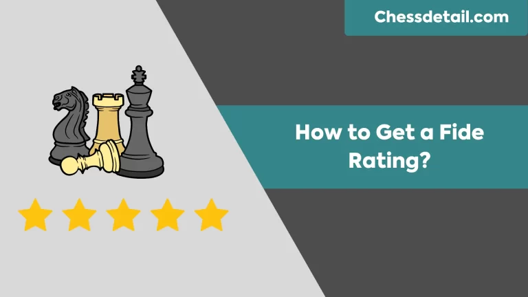 How to Get a FIDE Rating in Chess? A Comprehensive Guide