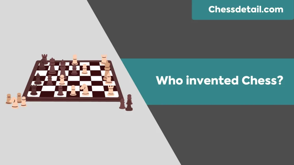 Who invented Chess